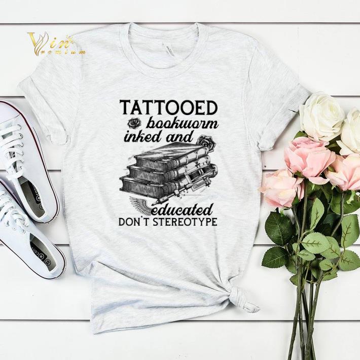 Tattooed bookworm inked and educated don t stereotype shirt sweater 4 - Tattooed bookworm inked and educated don't stereotype shirt sweater