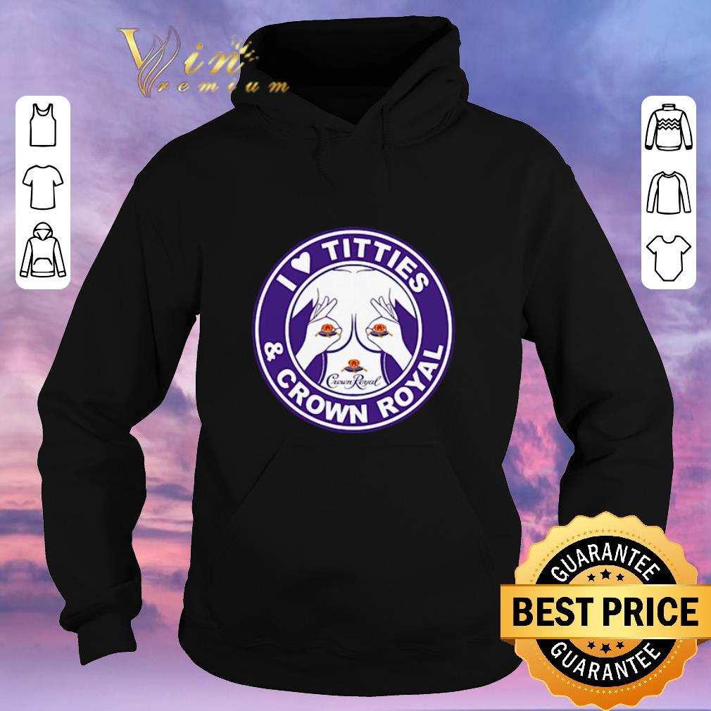 Top I Love Titties And Crown Royal shirt sweater 4 - Top I Love Titties And Crown Royal shirt sweater