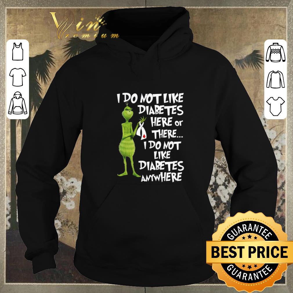 Top The Grinch i do not like Diabetes here or there anywhere shirt sweater 4 - Top The Grinch i do not like Diabetes here or there anywhere shirt sweater