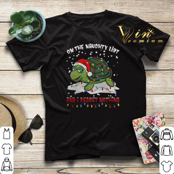 Turtle On The Naughty List And I Regret Nothing Christmas shirt sweater Turtle On The Naughty List And I Regret Nothing Christmas shirt sweater 4 - Turtle On The Naughty List And I Regret Nothing Christmas shirt sweater