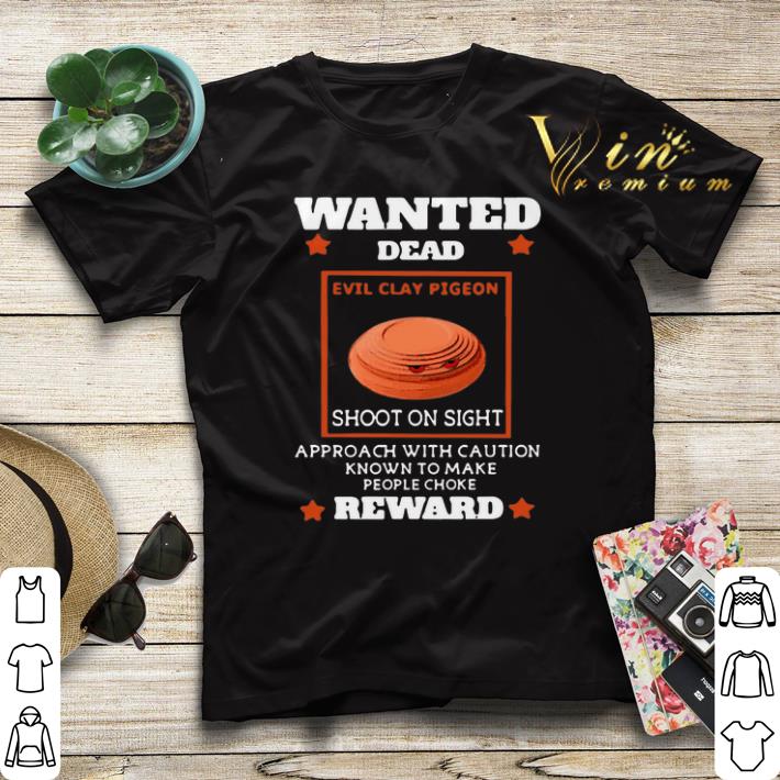 Wanted dead evil clay pigeon shoot on sight approach reward shirt sweater 4 - Wanted dead evil clay pigeon shoot on sight approach reward shirt sweater