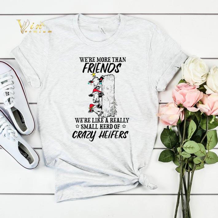 We re more than friends we re like a really small herd of crazy heifers shirt sweater 4 - We're more than friends we're like a really small herd of crazy heifers shirt sweater