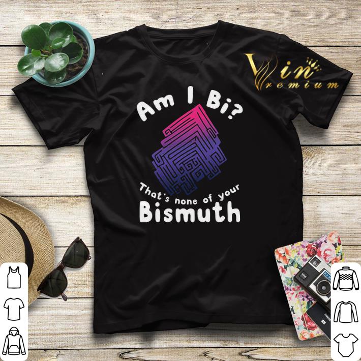 Am i Bi that's none of your Bismuth shirt sweater Am i Bi that s none of your Bismuth shirt sweater 4 - Am i Bi that's none of your Bismuth shirt sweater