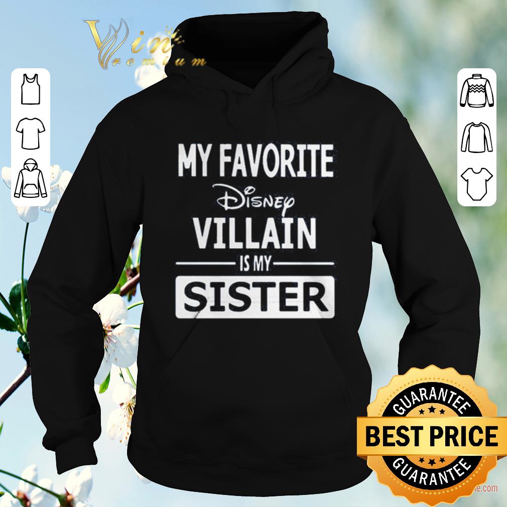 Awesome My favorite Disney villain is my sister shirt sweater 4 - Awesome My favorite Disney villain is my sister shirt sweater