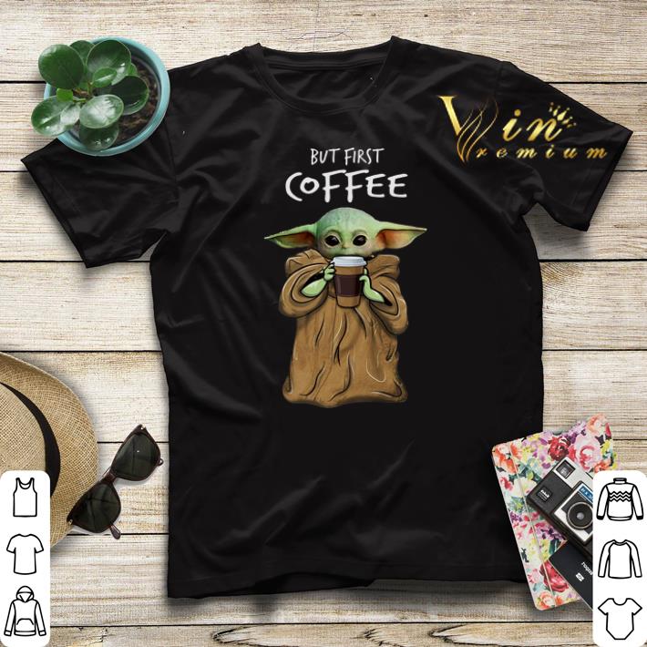 Baby Yoda but first coffee The Mandalorian shirt sweater Baby Yoda but first coffee The Mandalorian shirt sweater 4 - Baby Yoda but first coffee The Mandalorian shirt sweater