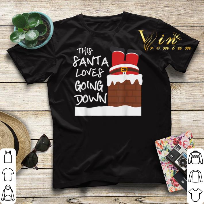 Christmas This Santa Loves Going Down shirt 4 - Christmas This Santa Loves Going Down shirt