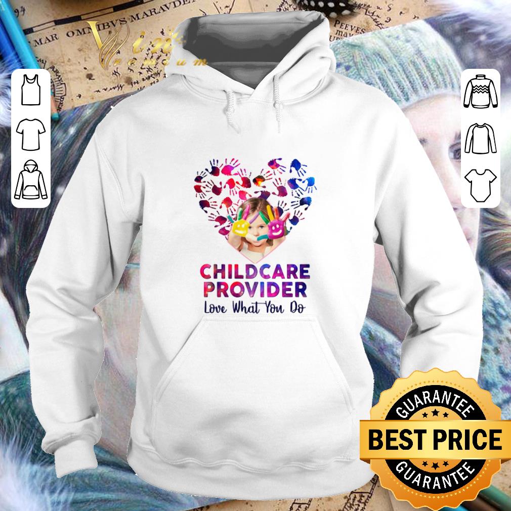Cool Childcare Provider Love what you do shirt 4 - Cool Childcare Provider Love what you do shirt