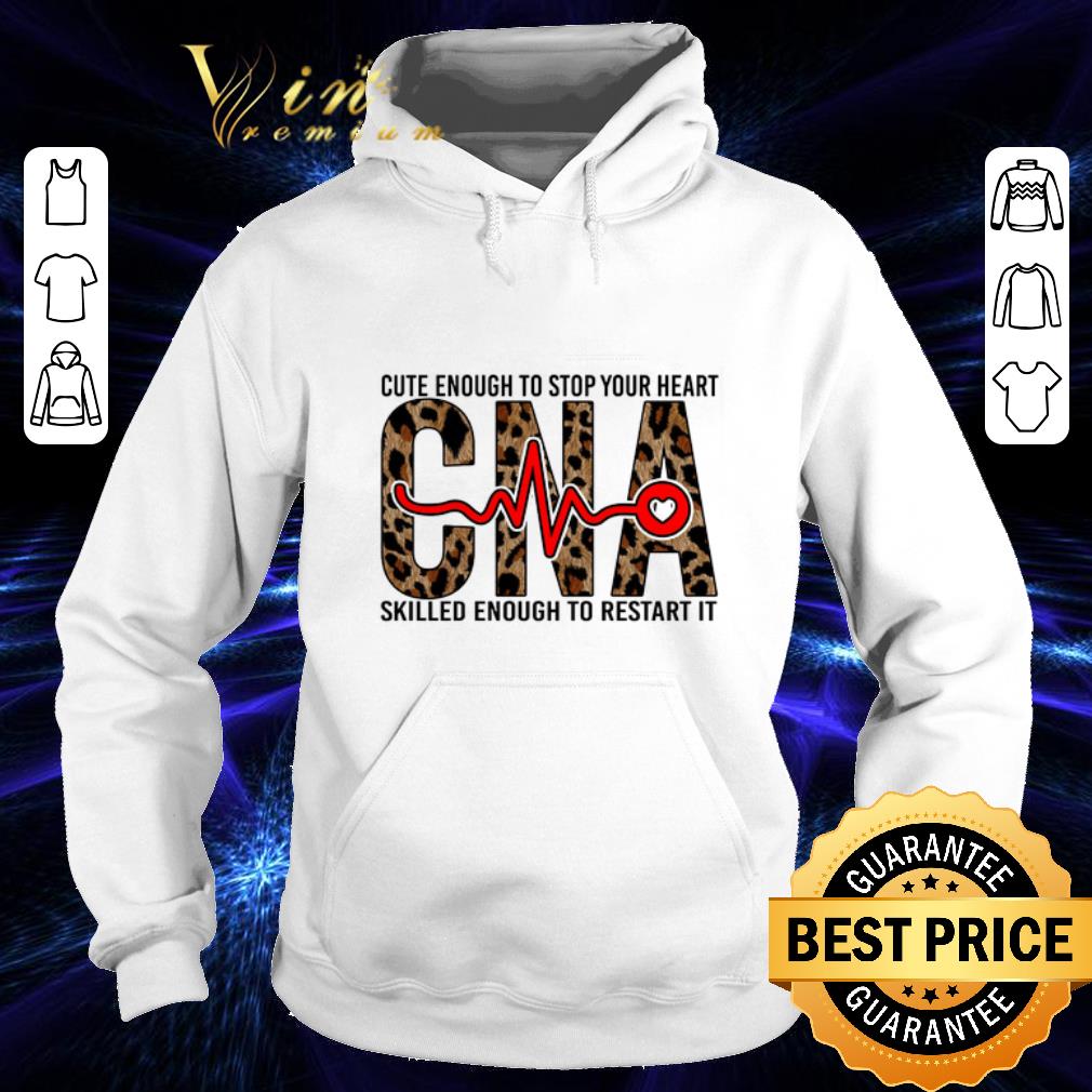 Cool Cute enough to stop your heart CNA skilled enough to restart it shirt Cool Cute enough to stop your heart CNA skilled enough to restart it shirt 4 - Cool Cute enough to stop your heart CNA skilled enough to restart it shirt