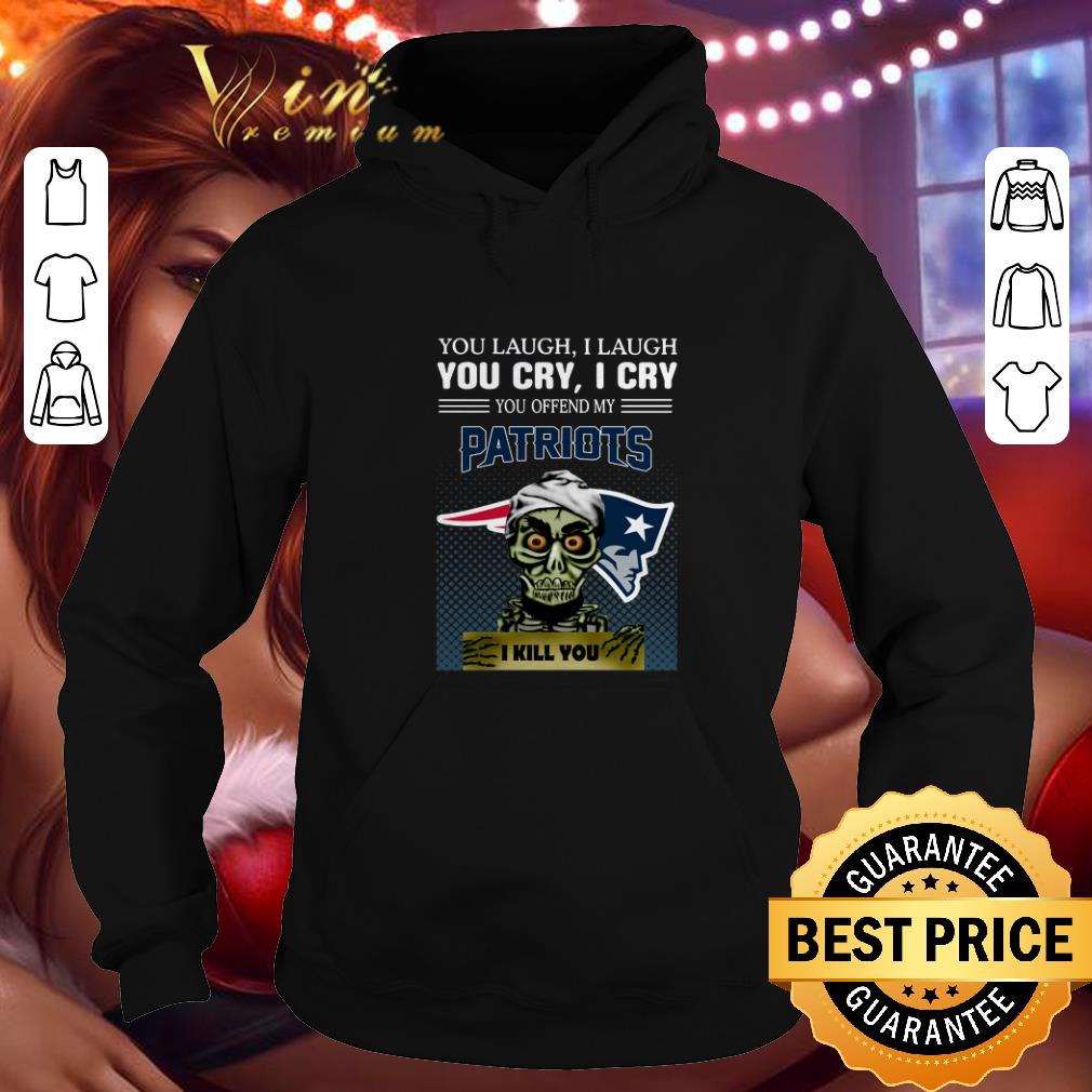 Cool Jeff Dunham you laugh i laugh you offend my New England Patriots i kill you shirt Cool Jeff Dunham you laugh i laugh you offend my New England Patriots i kill you shirt 4 - Cool Jeff Dunham you laugh i laugh you offend my New England Patriots i kill you shirt