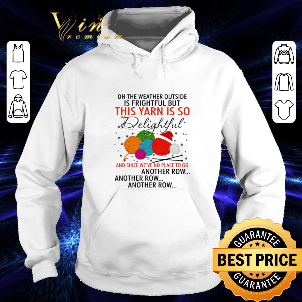 Cool On the weather outside is frightful but this yarn is so delightful shirt 4 - Cool On the weather outside is frightful but this yarn is so delightful shirt