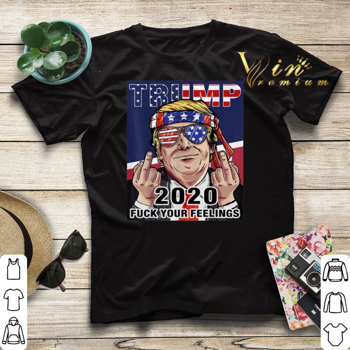 Donald Trump USA Sunglasses 2020 Fuck Your Feelings shirt sweater 4 - Donald Trump USA Sunglasses 2020 Fuck Your Feelings shirt sweater