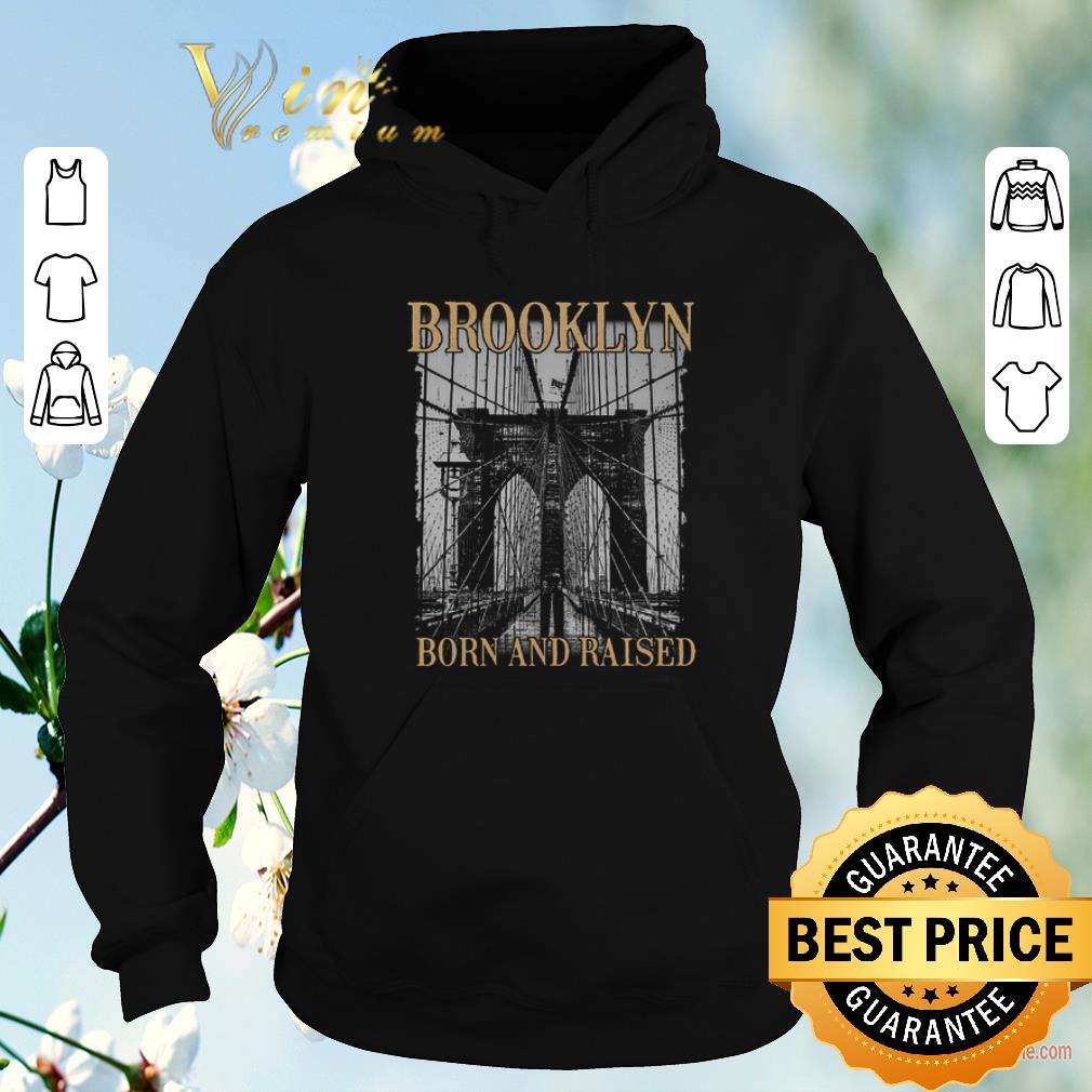 Funny Brooklyn born and raised New York city shirt sweater Funny Brooklyn born and raised New York city shirt sweater 4 - Funny Brooklyn born and raised New York city shirt sweater