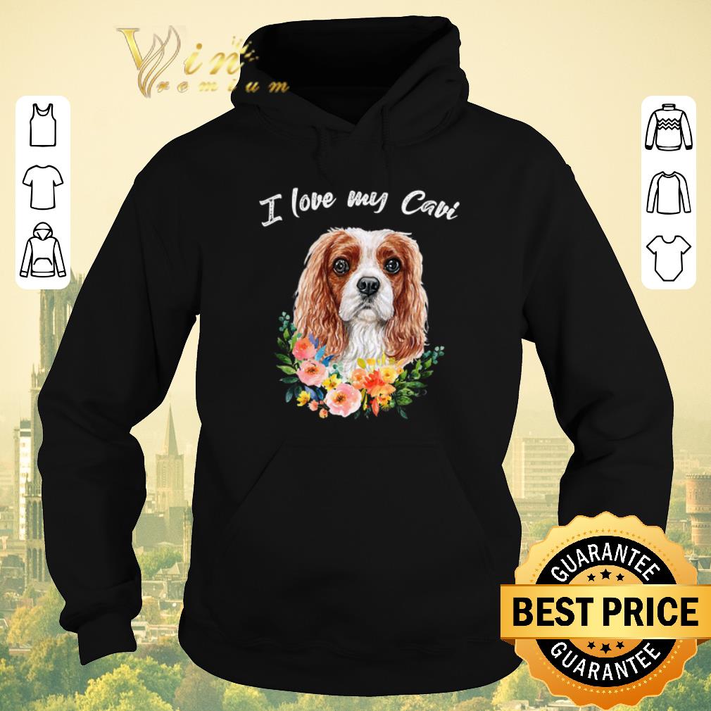 Funny I Love My Cavi Cavalier King Charles Spaniel shirt sweater 4 - Funny I Love My Cavi Cavalier King Charles Spaniel shirt sweater