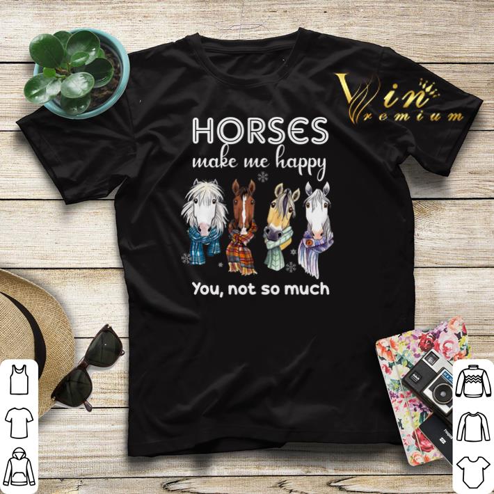 Horses make me happy you not so much Christmas shirt sweater 4 - Horses make me happy you not so much Christmas shirt sweater