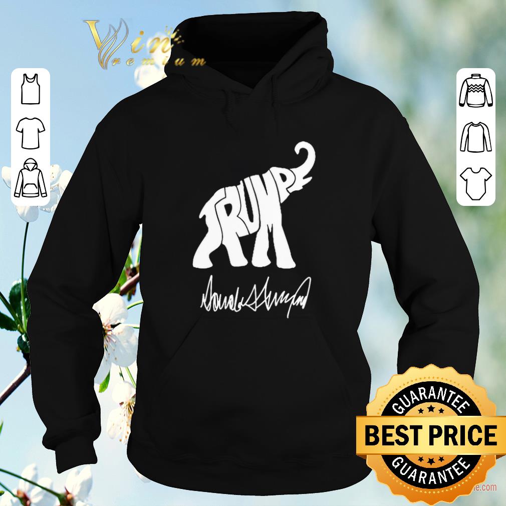 Hot Donald Trump Elephant Signature shirt sweater 4 - Hot Donald Trump Elephant Signature shirt sweater