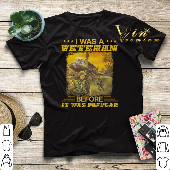 I was a veteran before it was popular shirt sweater I was a veteran before it was popular shirt sweater 4 - I was a veteran before it was popular shirt sweater