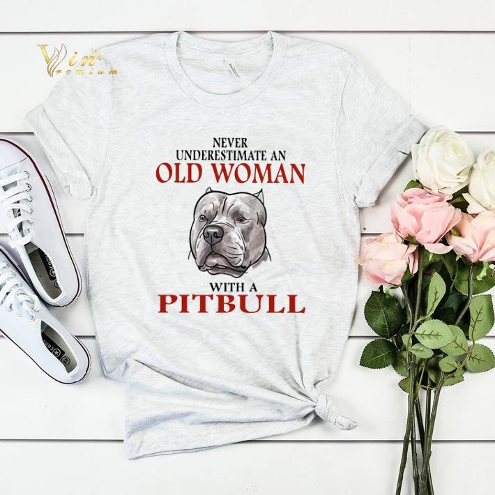 Never underestimate an old woman with a Pitbull shirt sweater Never underestimate an old woman with a Pitbull shirt sweater 4 - Never underestimate an old woman with a Pitbull shirt sweater