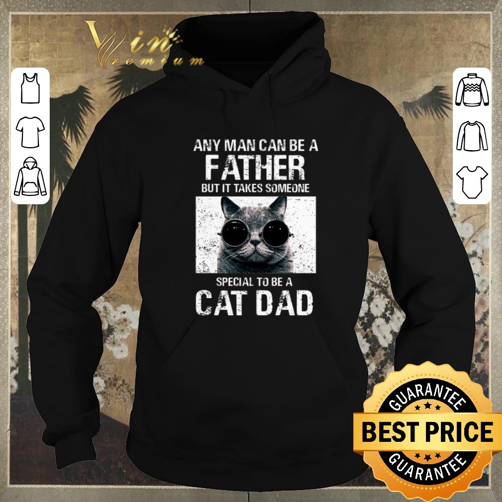 Nice Any man can be a father it takes someone special to be a cat dad shirt sweater Nice Any man can be a father it takes someone special to be a cat dad shirt sweater 4 - Nice Any man can be a father it takes someone special to be a cat dad shirt sweater
