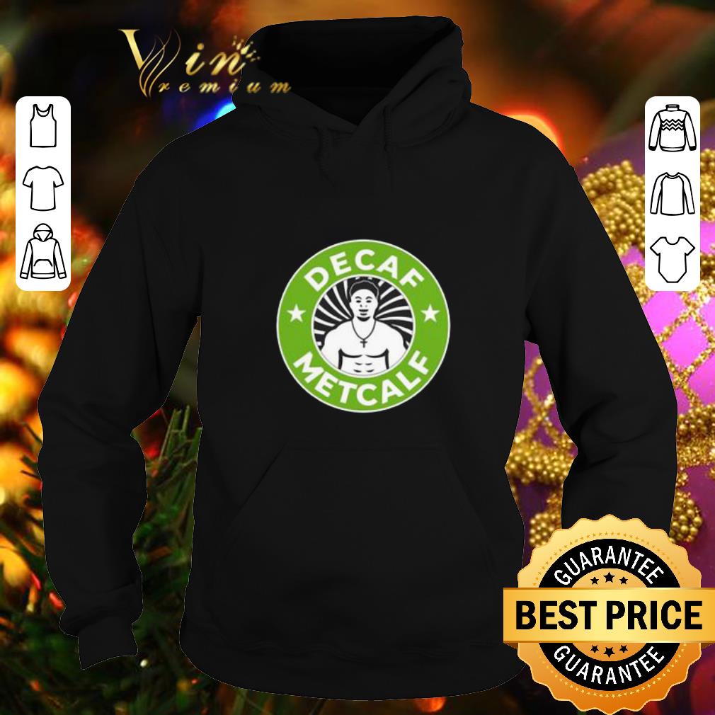 Nice Decaf Metcalf Starbucks shirt 4 - Nice Decaf Metcalf Starbucks shirt