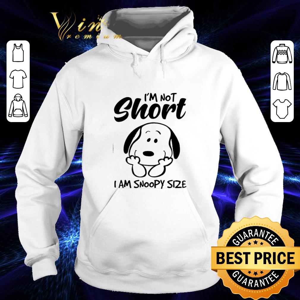 Nice I m not short i am Snoopy size shirt 4 - Nice I'm not short i am Snoopy size shirt