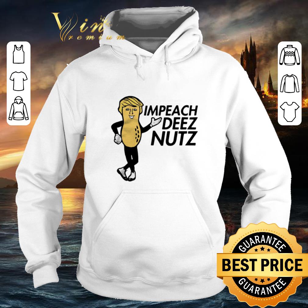 Nice Peanut Trump impeach Deez nutz shirt 4 - Nice Peanut Trump impeach Deez nutz shirt
