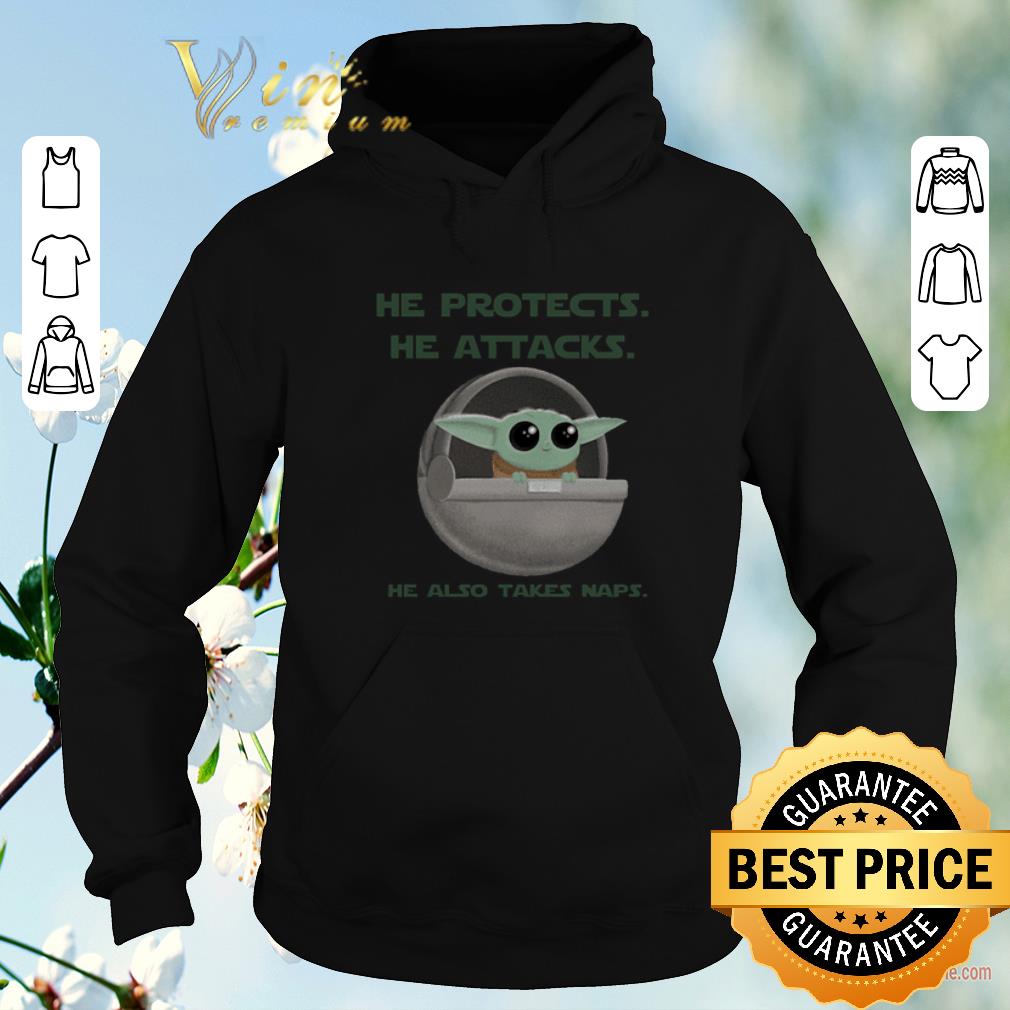 Nice Star Wars Baby Yoda he protects he attacks he also takes naps shirt 4 - Nice Star Wars Baby Yoda he protects he attacks he also takes naps shirt