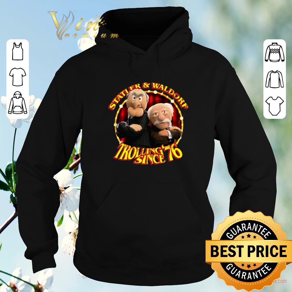 Nice Statler And Waldorf Trolling Since 76 The Muppet Show shirt sweater 4 - Nice Statler And Waldorf Trolling Since 76 The Muppet Show shirt sweater
