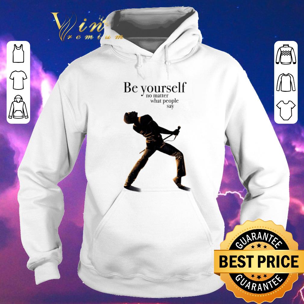 Official Freddie Mercury be yourself no matter what people say shirt sweater 4 - Official Freddie Mercury be yourself no matter what people say shirt sweater