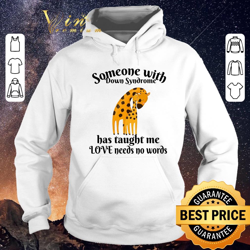 Official Giraffe someone with Down Syndrome has taught me love needs no words shirt sweater 4 - Official Giraffe someone with Down Syndrome has taught me love needs no words shirt sweater