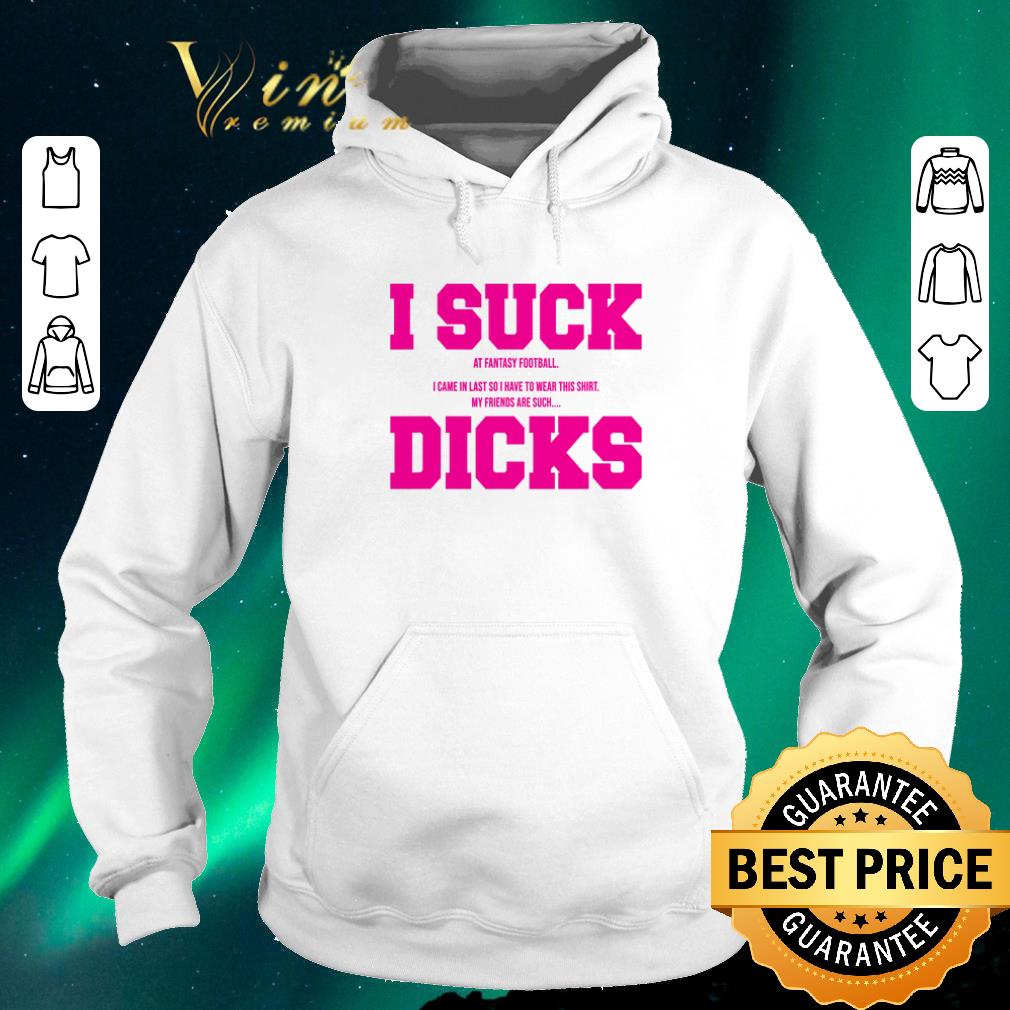 Official I suck at fantasy football i came in my friends are such dicks shirt sweater Official I suck at fantasy football i came in my friends are such dicks shirt sweater 4 - Official I suck at fantasy football i came in my friends are such dicks shirt sweater