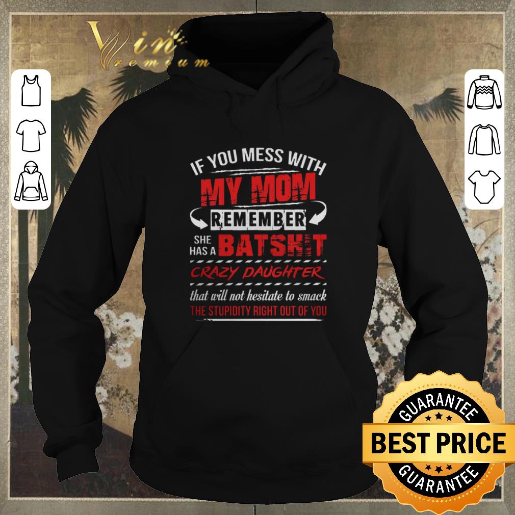 Official If You Mess With My Mom Remember She Has A Batshit shirt sweater 4 - Official If You Mess With My Mom Remember She Has A Batshit shirt sweater