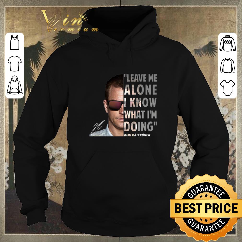 Official Kimi Raikkonen leave me alone i know what i'm doing signature shirt sweater Official Kimi Raikkonen leave me alone i know what i m doing signature shirt sweater 4 - Official Kimi Raikkonen leave me alone i know what i'm doing signature shirt sweater