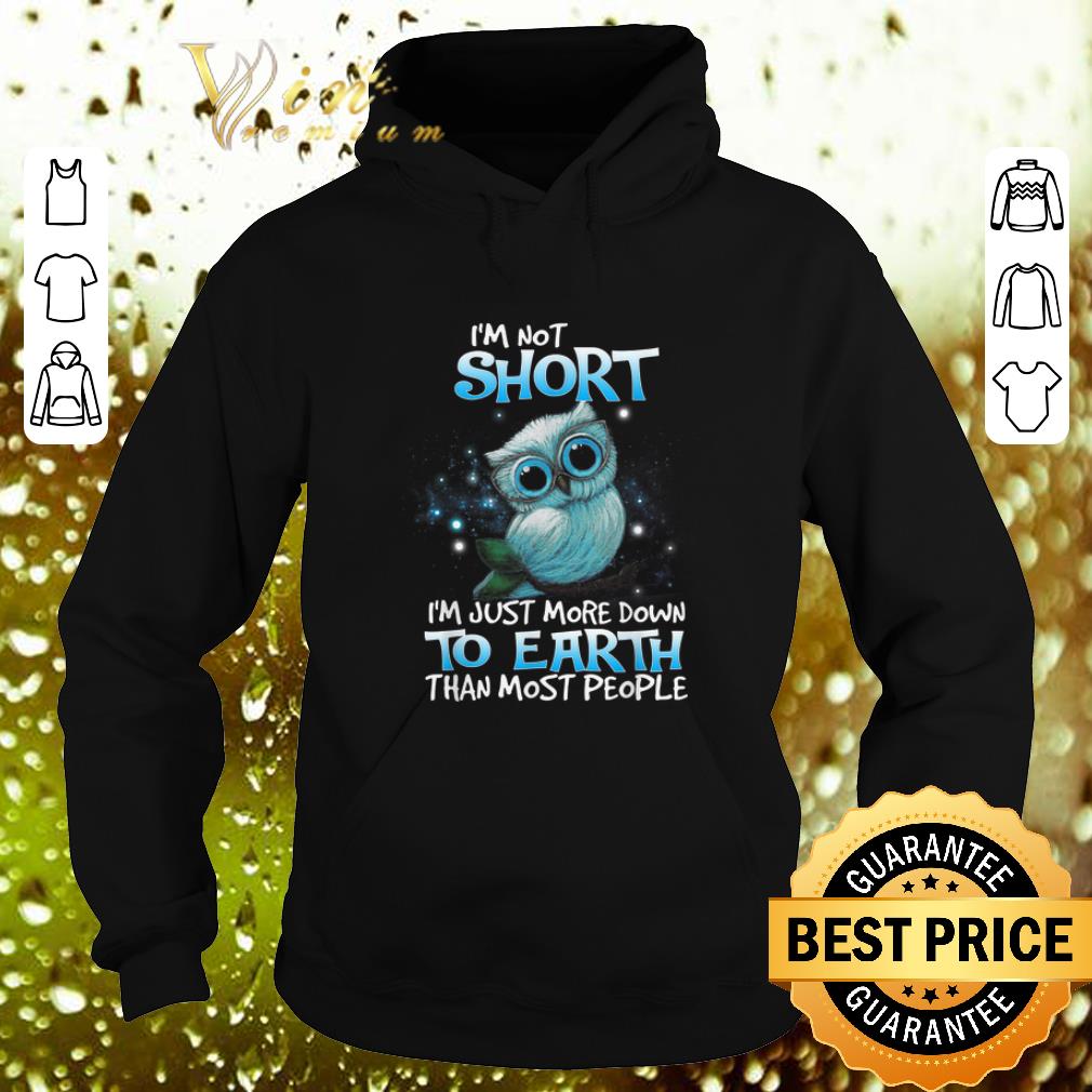 Official Owl i'm not short i'm just more down to earth than most people shirt Official Owl i m not short i m just more down to earth than most people shirt 4 - Official Owl i'm not short i'm just more down to earth than most people shirt