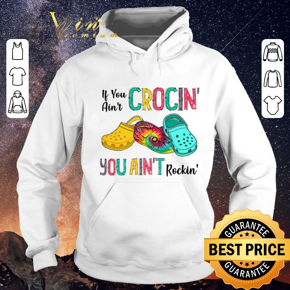 Official Tie dye croc if you ain t crocin you ain t rockin Colorful shirt sweater 4 - Official Tie dye croc if you ain't crocin' you ain't rockin' Colorful shirt sweater