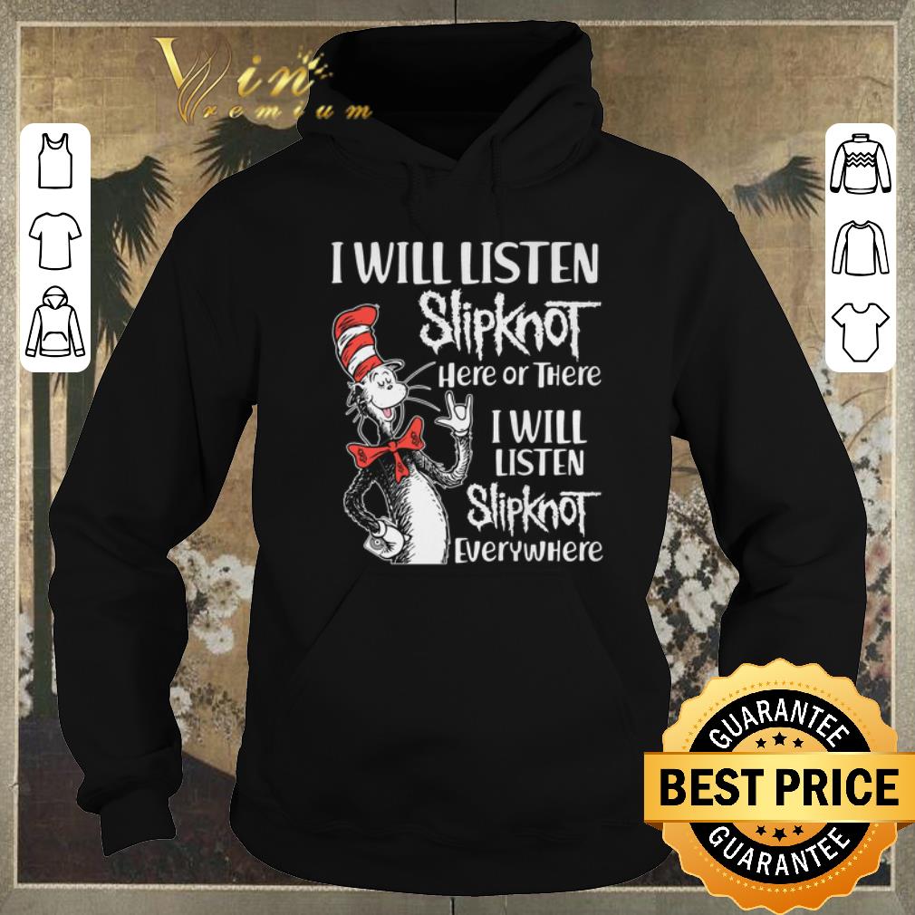 Official dr seuss i will listen slipknot here or there everywhere shirt sweater Official dr seuss i will listen slipknot here or there everywhere shirt sweater 4 - Official dr seuss i will listen slipknot here or there everywhere shirt sweater