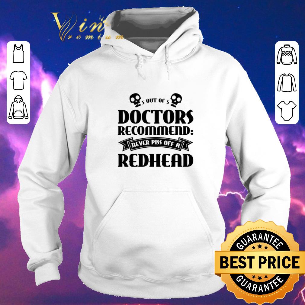 Original 5 Out Of 5 Doctors Recommend Never Piss Of A Redhead shirt sweater 4 - Original 5 Out Of 5 Doctors Recommend Never Piss Of A Redhead shirt sweater