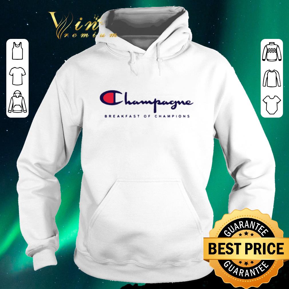 Original Champagne Breakfast Of Champions shirt sweater 4 - Original Champagne Breakfast Of Champions shirt sweater