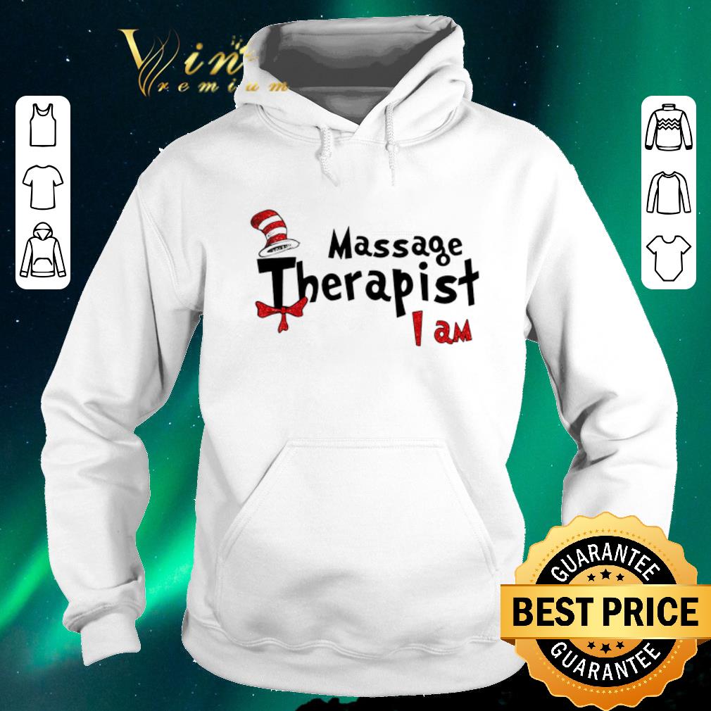 Original Dr Seuss Massage Therapist I am shirt sweater 4 - Original Dr Seuss Massage Therapist I am shirt sweater