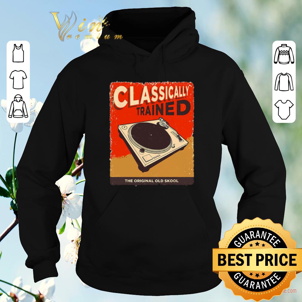 Premium DJ Classically Trained The Original Old Skool shirt sweater 4 - Premium DJ Classically Trained The Original Old Skool shirt sweater