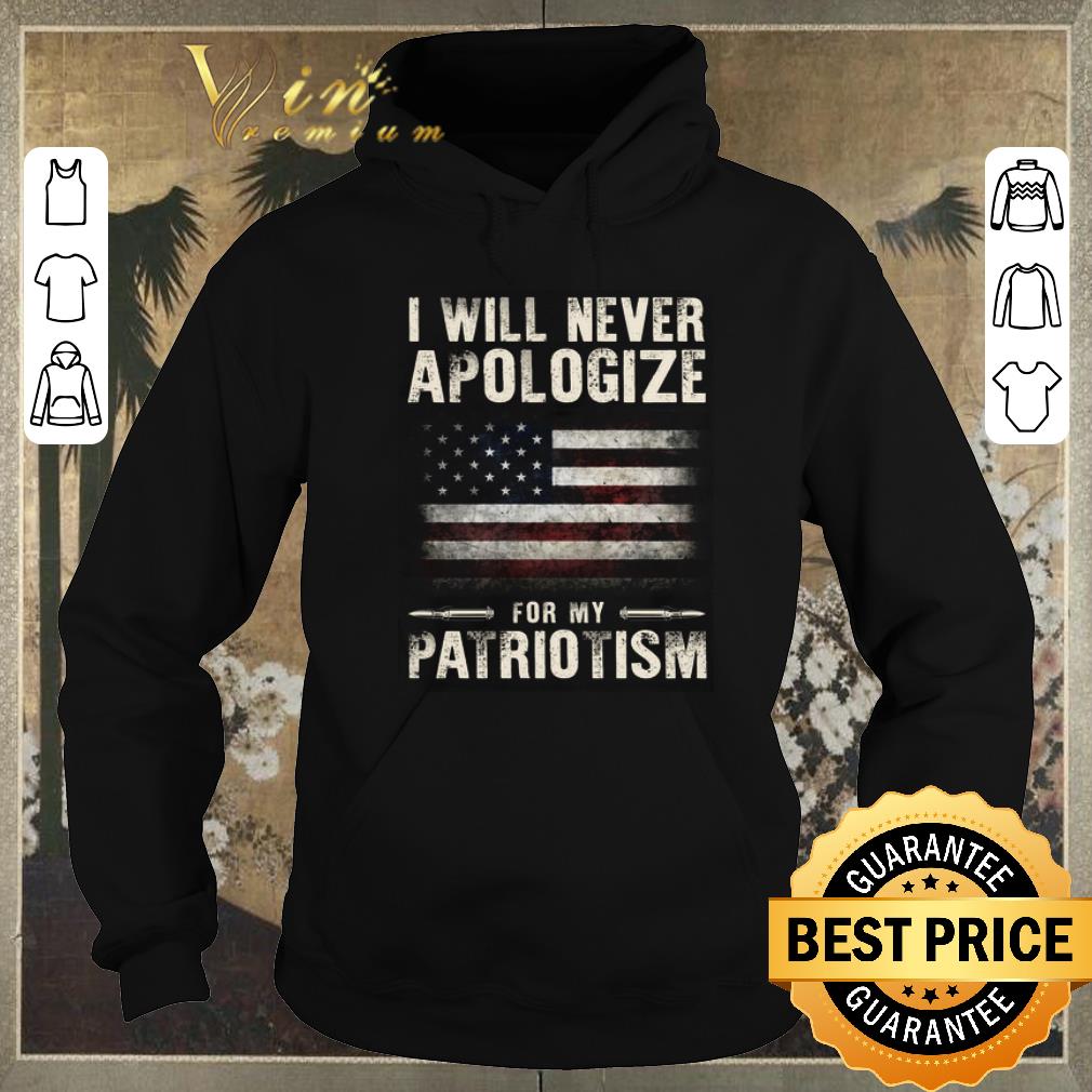 Pretty I will never apologize for my patriotism American flag shirt Pretty I will never apologize for my patriotism American flag shirt 4 - Pretty I will never apologize for my patriotism American flag shirt