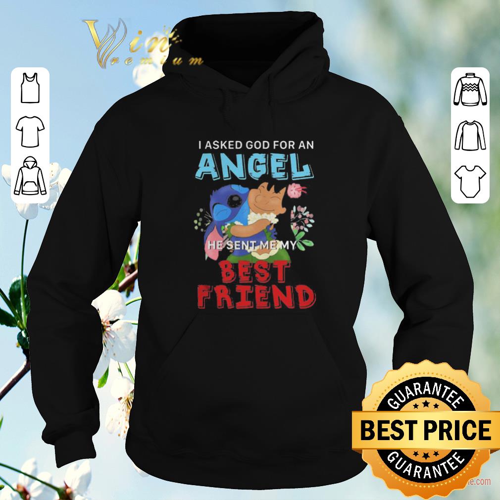 Pretty Lilo Stitch i asked god for an angel he sent me my best friend shirt sweater 4 - Pretty Lilo & Stitch i asked god for an angel he sent me my best friend shirt sweater