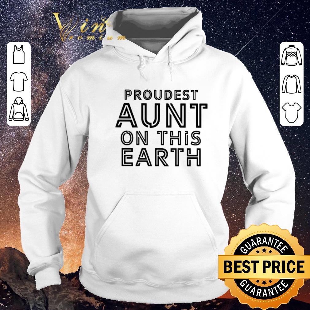Pretty Proudest aunt on this earth shirt sweater 4 - Pretty Proudest aunt on this earth shirt sweater