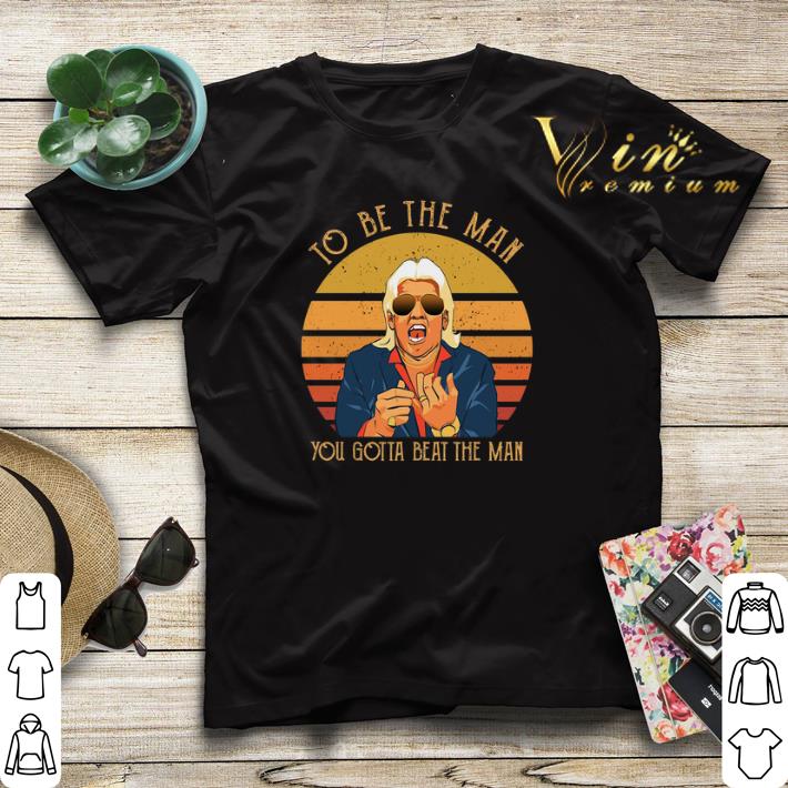 Ric Flair To be the man you gotta beat the man shirt sweater Ric Flair To be the man you gotta beat the man shirt sweater 4 - Ric Flair To be the man you gotta beat the man shirt sweater