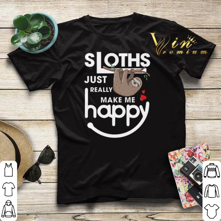 Sloths just really make me happy shirt sweater 4 1 - Sloths just really make me happy shirt sweater