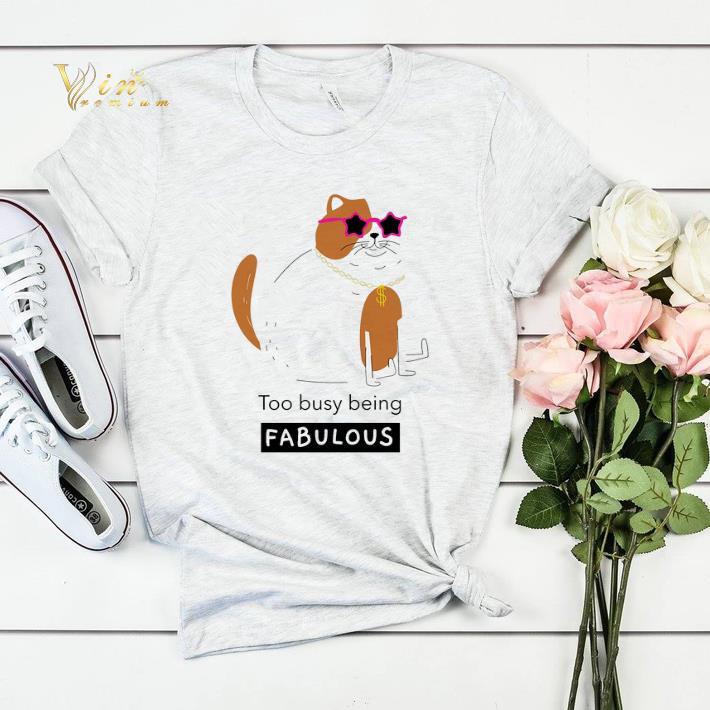 Smiling cat too busy being fabulous shirt sweater 4 - Smiling cat too busy being fabulous shirt sweater