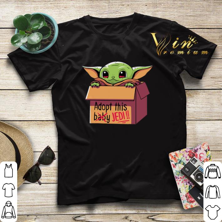 Star Wars Baby Yoda Adopt this baby not Jedi shirt 4 - Star Wars Baby Yoda Adopt this baby not Jedi shirt