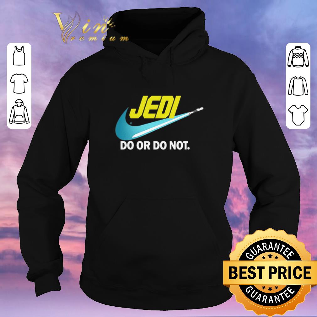 Top Jedi Nike do or do not Star Wars shirt sweater 4 - Top Jedi Nike do or do not Star Wars shirt sweater