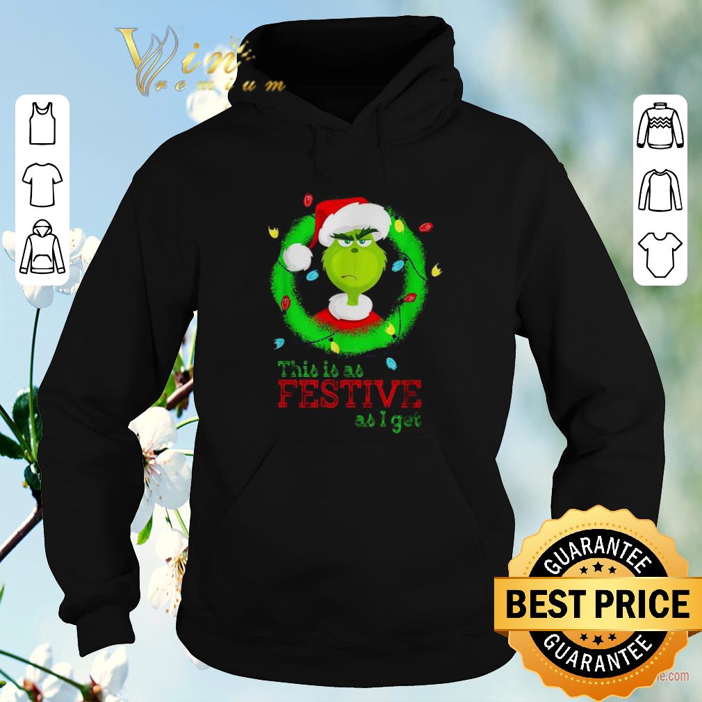 Top Santa Grinch this is as Festive as i get Christmas lights shirt sweater 4 - Top Santa Grinch this is as Festive as i get Christmas lights shirt sweater