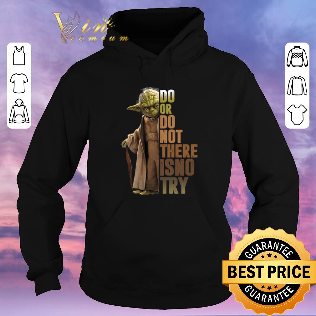 Top Yoda do or do not there is no try Star Wars shirt sweater 4 - Top Yoda do or do not there is no try Star Wars shirt sweater