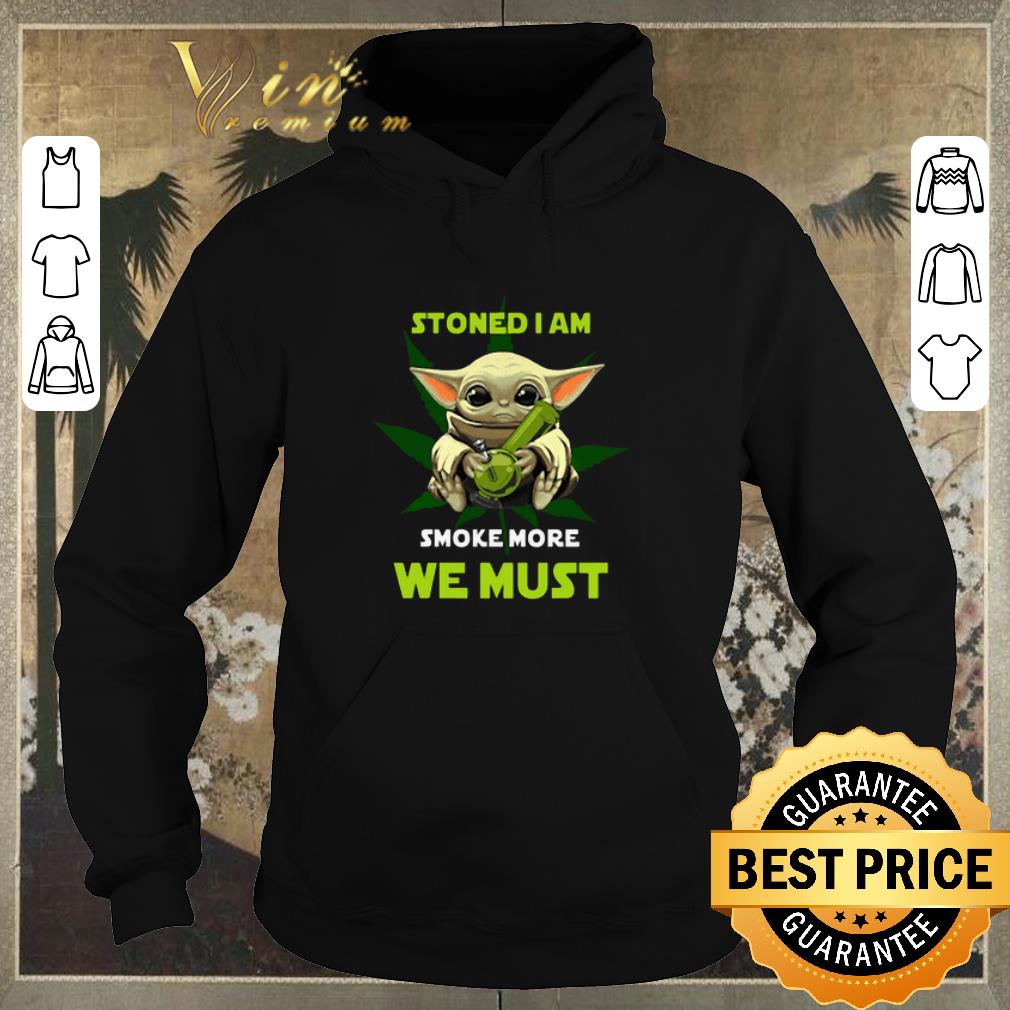 Awesome Baby Yoda stoned i am smoke more we must weed cannabis shirt sweater 4 - Awesome Baby Yoda stoned i am smoke more we must weed cannabis shirt sweater